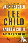 Child, Lee - Better Off Dead: A Jack Reacher Novel