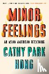 Hong, Cathy Park - Minor Feelings