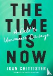 Chittister, Joan D - The Time is Now