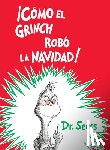 Seuss, Dr. - !Como el Grinch robo la Navidad! (How the Grinch Stole Christmas Spanish Edition)