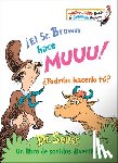 Dr Seuss - ¡El Sr. Brown Hace Muuu! ¿Podrías Hacerlo Tú? (Mr. Brown Can Moo! Can You? Spanish Edition): Un Libro de Sonidos Divertidos