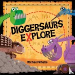 Whaite, Michael - Diggersaurs Explore