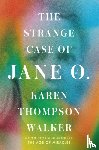 Walker, Karen Thompson - The Strange Case of Jane O.