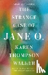 Walker, Karen Thompson - The Strange Case of Jane O.