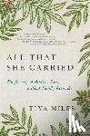 Miles, Tiya - All That She Carried