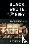 Bailey, Mashama, Morisan, John O. - Black, White, and The Grey