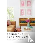 Motayed, Emily, Mayer, Lee - Design the Home You Love