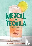 Simonson, Robert - Mezcal and Tequila Cocktails