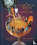 Wondrich, David, Kotz, Dean - The Comic Book History of the Cocktail