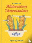Phillips, Taylor Kay - A Guide to Midwestern Conversation