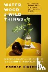 Kirshner, Hannah - Water, Wood and Wild Things