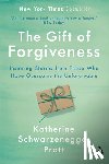Schwarzenegger Pratt, Katherine - The Gift of Forgiveness