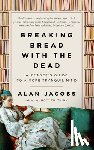 Jacobs, Alan - Breaking Bread with the Dead