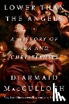 MacCulloch, Diarmaid - Lower Than the Angels: A History of Sex and Christianity
