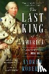 Roberts, Andrew - The Last King of America: The Misunderstood Reign of George III