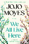 Moyes, Jojo - Moyes, J: We All Live Here