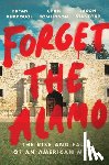 Burrough, Bryan, Tomlinson, Chris, Stanford, Jason - Forget the Alamo