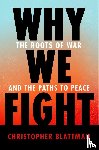 Blattman, Christopher - Why We Fight