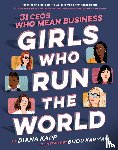 Kapp, Diana, Karman, Bijou - Girls Who Run the World: Thirty CEOs Who Mean Business