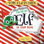 Fletcher, Tom - There's an Elf in Your Book: An Interactive Christmas Book for Kids and Toddlers