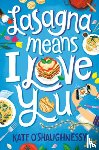 O'Shaughnessy, Kate - Lasagna Means I Love You