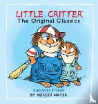 Mayer, Mercer - Little Critter: The Original Classics (Little Critter)