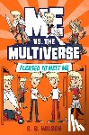 Wilson, S. G. - Me vs. the Multiverse: Pleased to Meet Me