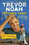 Noah, Trevor - SPA-PROHIBIDO NACER MEMORIAS D