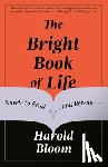 Bloom, Harold - The Bright Book of Life