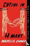 Zauner, Michelle - Zauner, M: Crying in H Mart
