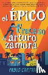 Cartaya, Pablo - El Épico Fracaso de Arturo Zamora / The Epic Fail of Arturo Zamora