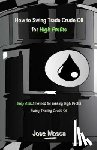 Mosca, Jose - How to Swing Trade Crude Oil for High Profits: Easy & Fast Method for Making High Profits Swing Trading Crude Oil