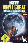 Patten, Tim - MGTOW Why I Cheat: 11 Stories Of Freedom for Men