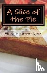 Py, William Alphonse - A Slice of the Pie: My Life as a Slice of the Pie "oldest Child" of Ten Sibs.in (Olney) Phila. Pa