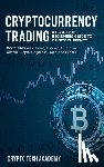 Academy, Crypto Tech - Cryptocurrency Trading: A Complete Beginners Guide to Cryptocurrency Investing with Bitcoin, Litecoin, Ethereum, Altcoin, Ripple, Dogecoin, Da
