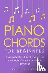 Hoffman, Preston - Piano Chords: For Beginners - Bundle - The Only 2 Books You Need to Learn Chords for Piano, Piano Chord Theory and Piano Chord Progressions Today
