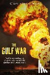 Charles River - The Gulf War: The History and Legacy of Operation Desert Shield and Operation Desert Storm