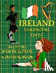 Publishing, Florabella - Ireland: Fascinating Facts, Irish Dictionary, Activities, & Coloring!: Irish Culture: History, Holidays; St. Patrick's Day, Flo