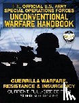 Media, Carlile - The Official US Army Special Forces Unconventional Warfare Handbook: Guerrilla Warfare, Resistance & Insurgency: Winning Asymmetric Wars from the Unde