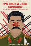 Waterlow, Jonathan - It's Only A Joke, Comrade!: Humour, Trust and Everyday Life under Stalin (1928-1941)
