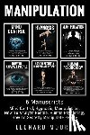 Moore, Leonard - Manipulation: 6 Manuscripts - Mind Control, Hypnosis, Manipulation, How To Analyze People, How To Secretly Manipulate People, Human Psychology