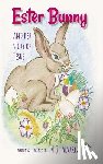 Alvarez, N. J. - Ester Bunny and her story of Jesus: A Spiritual Journey Easter Story