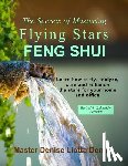 Dennis, Denise Liotta - The Secrets of Mastering Flying Stars Feng Shui: Learn how to fly, analyze, cure and enhance the stars for your home and office