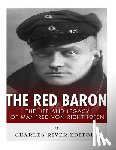 Charles River - The Red Baron: The Life and Legacy of Manfred von Richthofen
