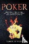 Wolf, Timothy - Poker: How to Play Poker like a Pro - No Limit Texas Hold'em Strategies, Tips and Tricks to Win Big