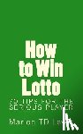 Lewis, Marion Td - How to Win Lotto: 70 Tips for the Serious Player