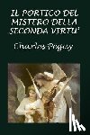 Peguy, Charles - Il portico del mistero della seconda virtù