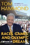 Hammond, Tom, Story, Mark - Races, Games, and Olympic Dreams