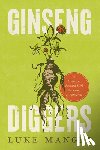 Manget, Luke - Ginseng Diggers: A History of Root and Herb Gathering in Appalachia