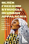  - Black Freedom Struggle in Urban Appalachia
